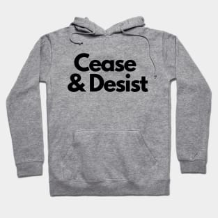 Cease and Desist- a legal design Hoodie